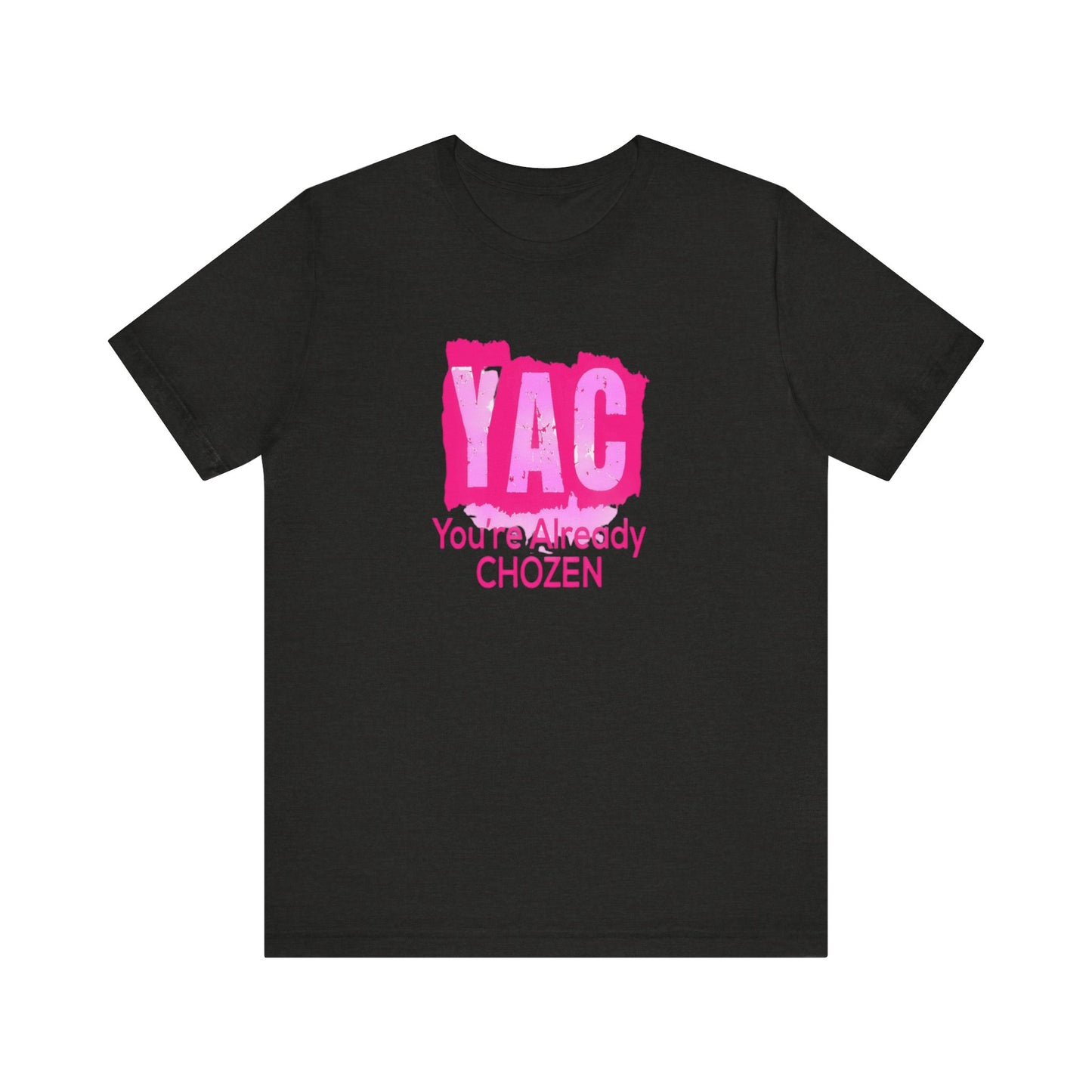 YAC - You're Already CHOZEN Woman’s Short Sleeve Tee - Empowering Graphic T-Shirt
