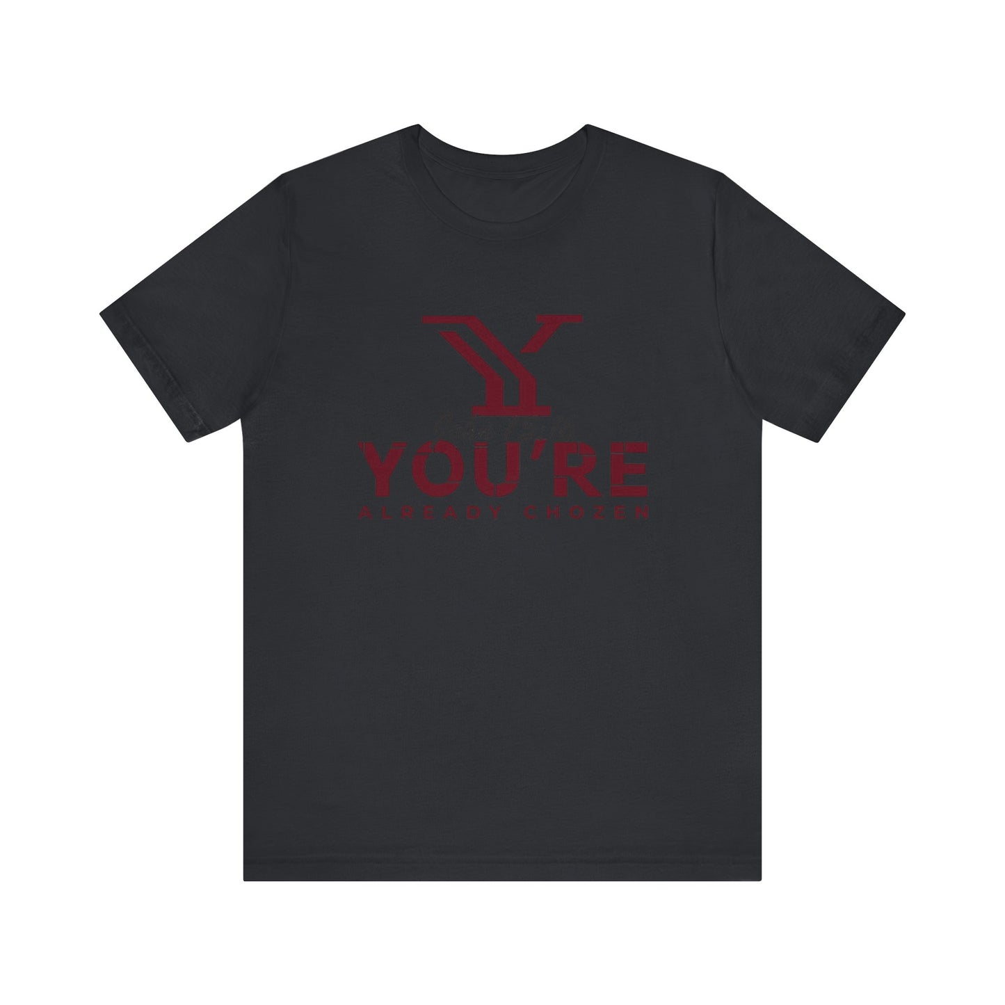 Why You’re Already CHOZEN- Inspirational Casual Tee