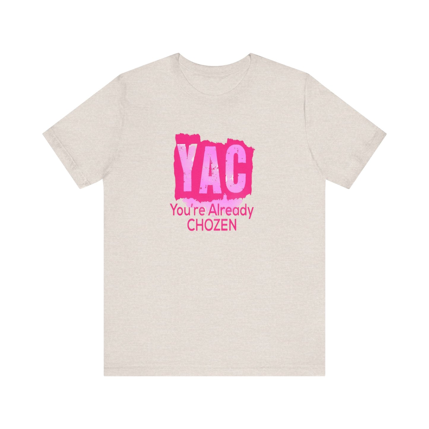 YAC - You're Already CHOZEN Woman’s Short Sleeve Tee - Empowering Graphic T-Shirt