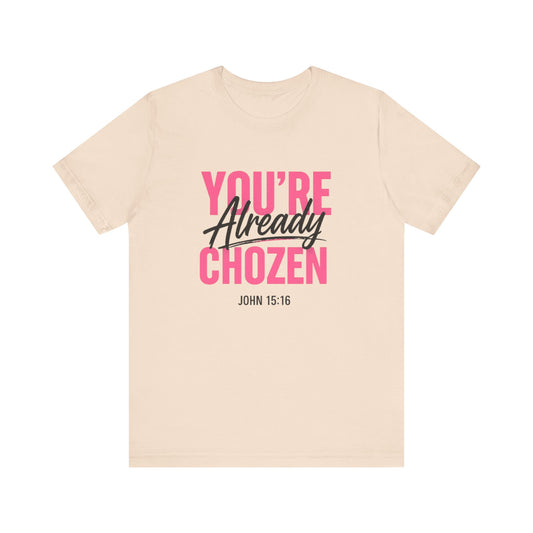 You are not forgotten; You're Already CHOZEN Women’s - Inspirational Casual Tee