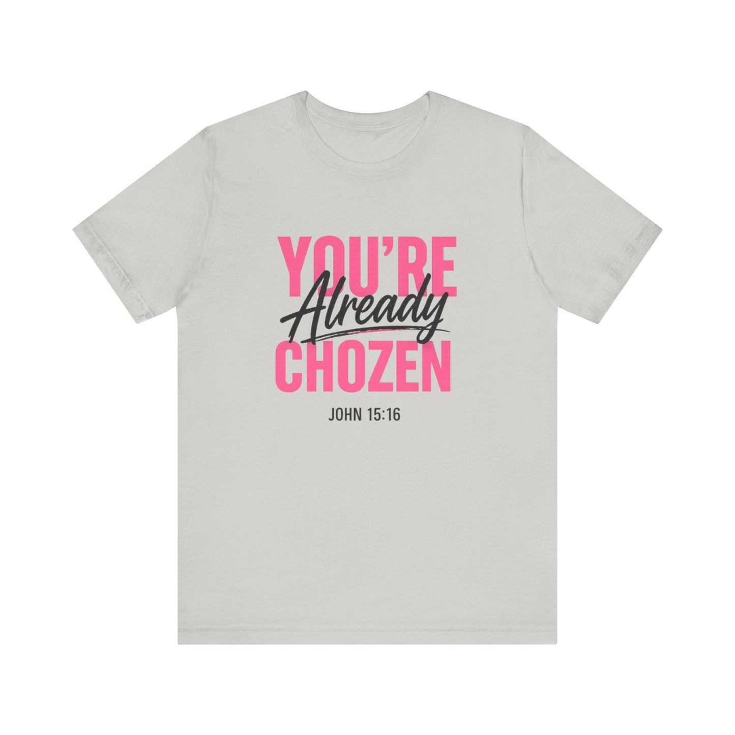 You are not forgotten; You're Already CHOZEN Women’s - Inspirational Casual Tee