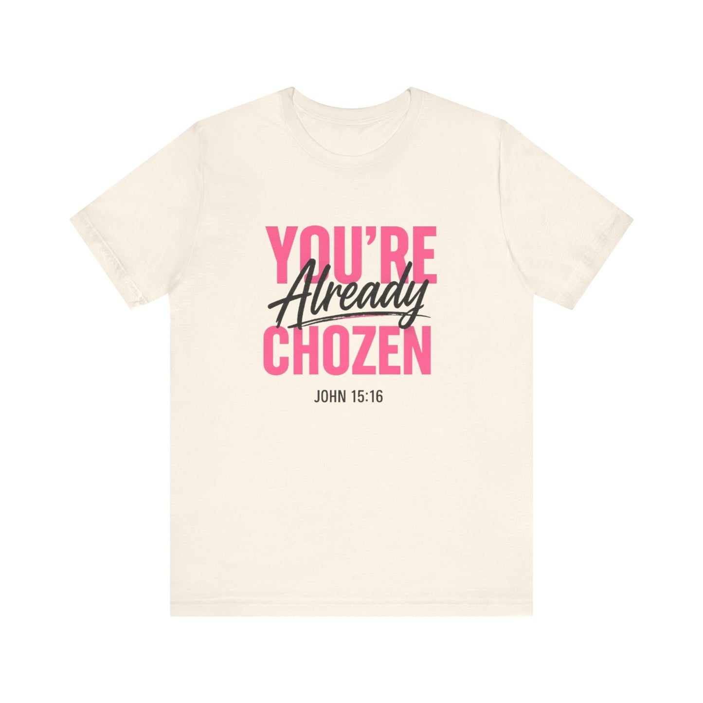 You are not forgotten; You're Already CHOZEN Women’s - Inspirational Casual Tee