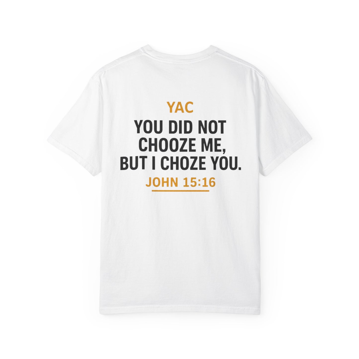 God Called Me T-Shirt — "You're Already Chosen" Christian Tee (John 15:16)