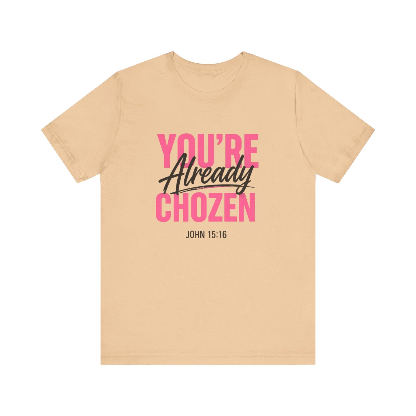 You are not forgotten; You're Already CHOZEN Women’s - Inspirational Casual Tee
