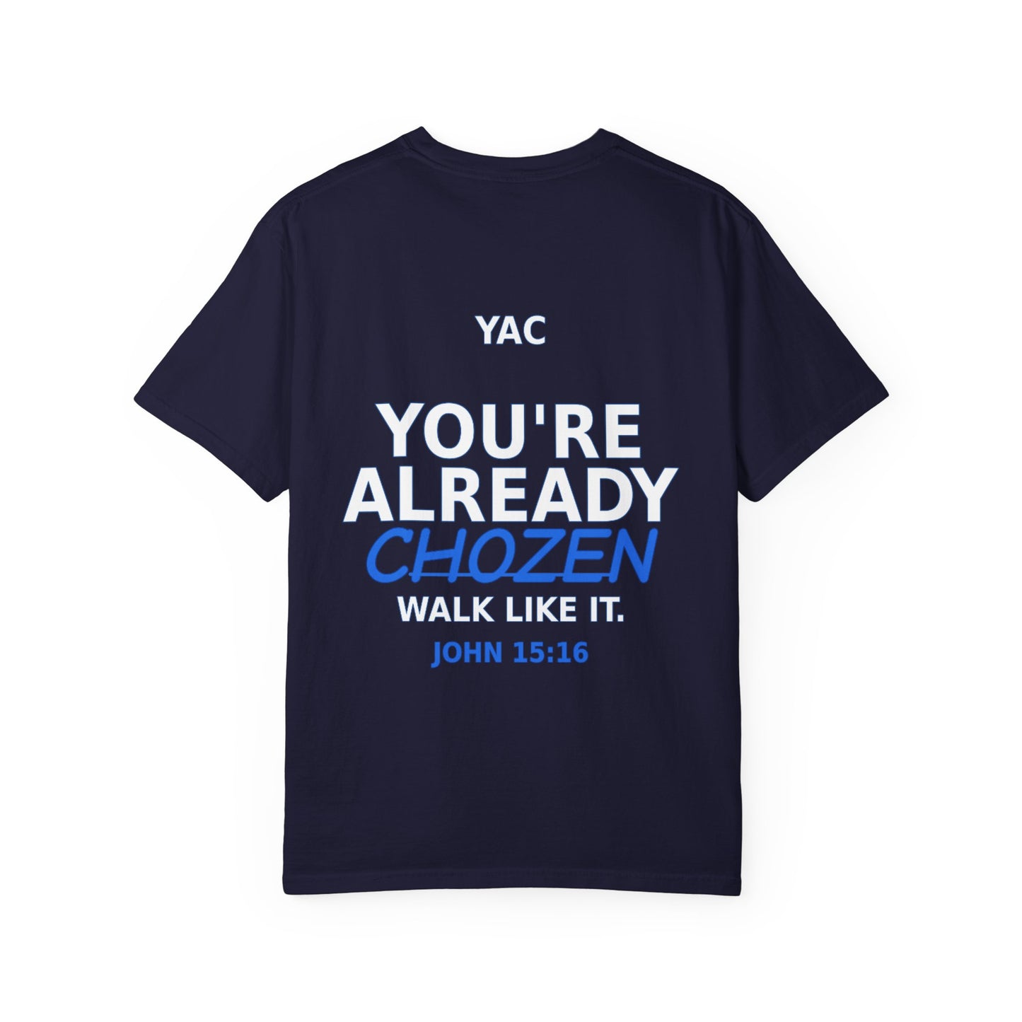 God Called Me T-Shirt — "You're Already Chosen" Christian Tee (John 15:16)