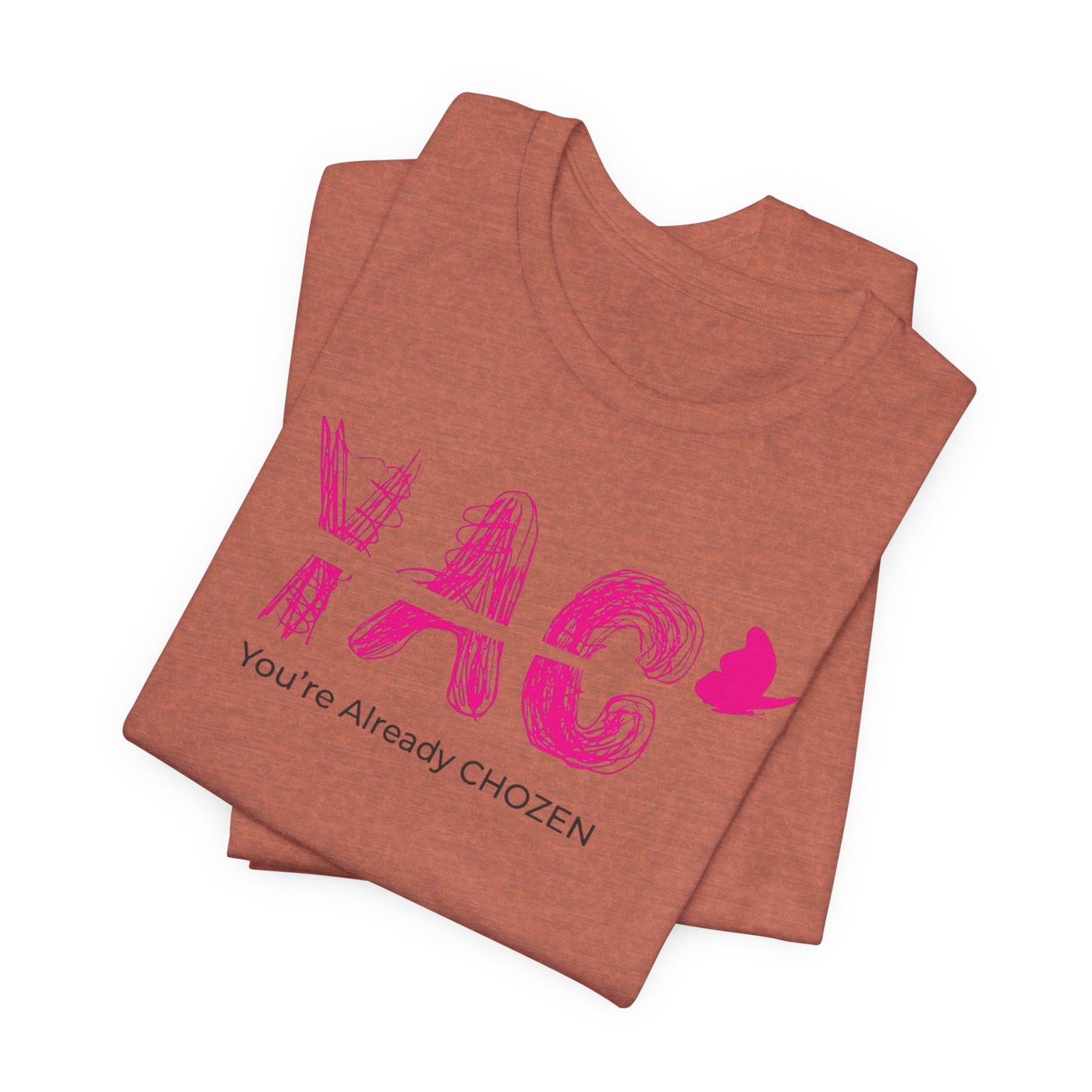 Heaven's Pick - You're Already CHOZEN Women’s - Inspirational Casual Tee