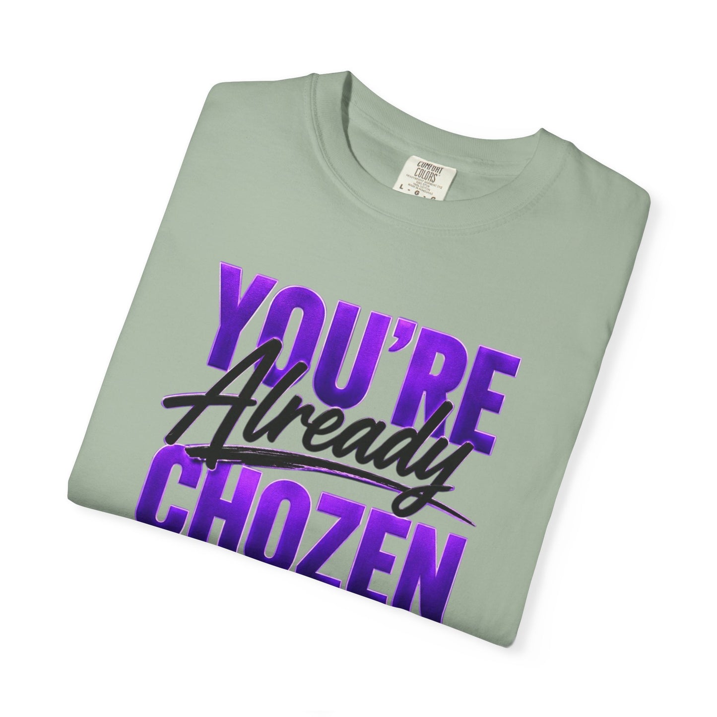 You are not over looked- You're Already CHOZEN Women’s - Inspirational Casual Tee