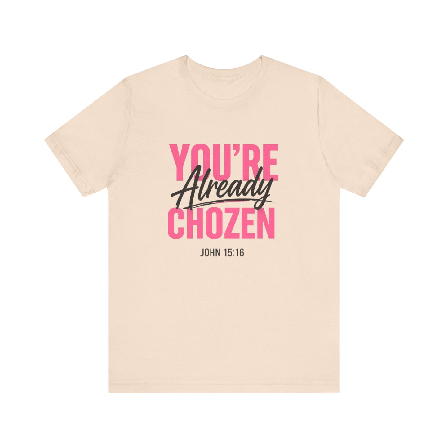 You are not forgotten; You're Already CHOZEN Women’s - Inspirational Casual Tee
