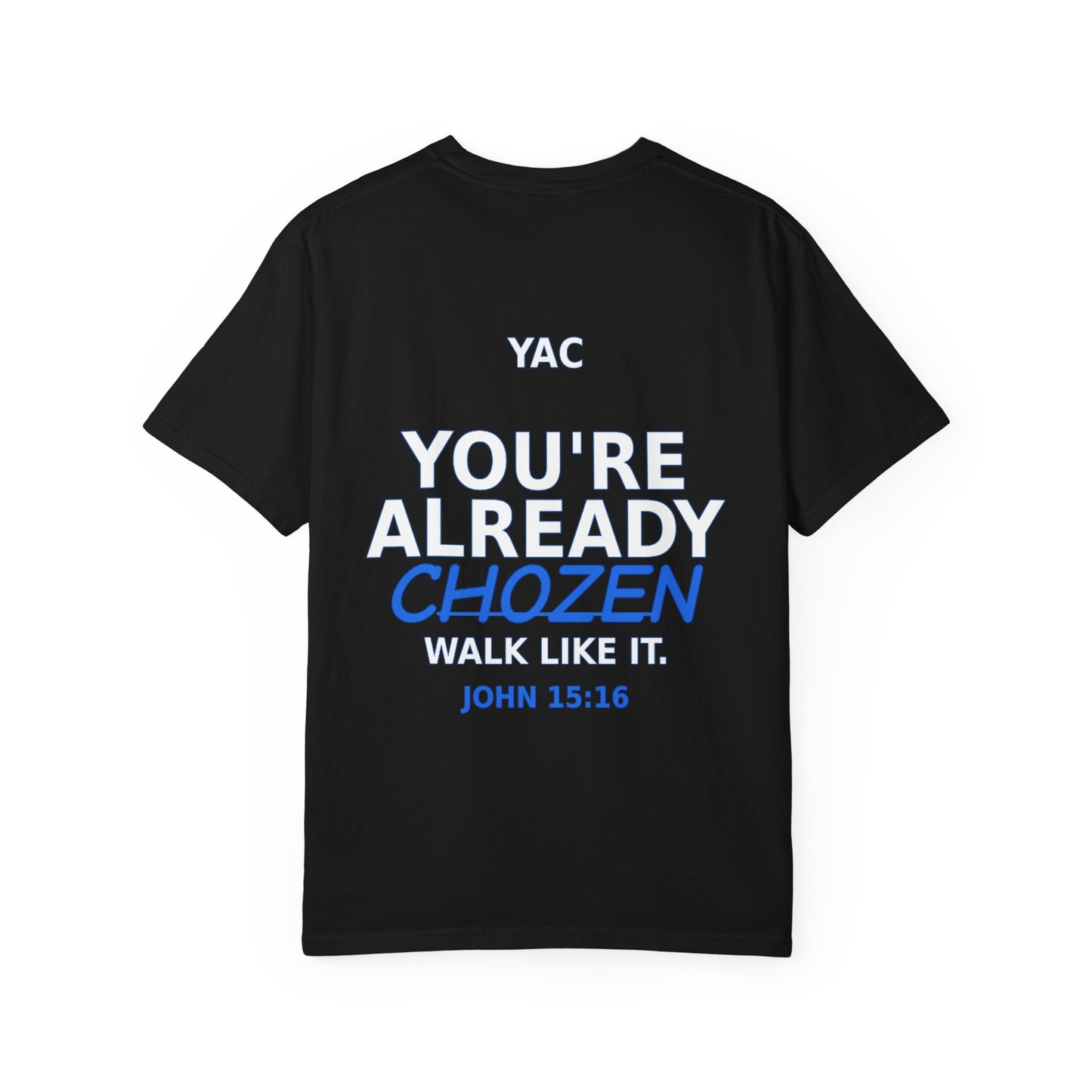 God Called Me T-Shirt — "You're Already Chosen" Christian Tee (John 15:16)