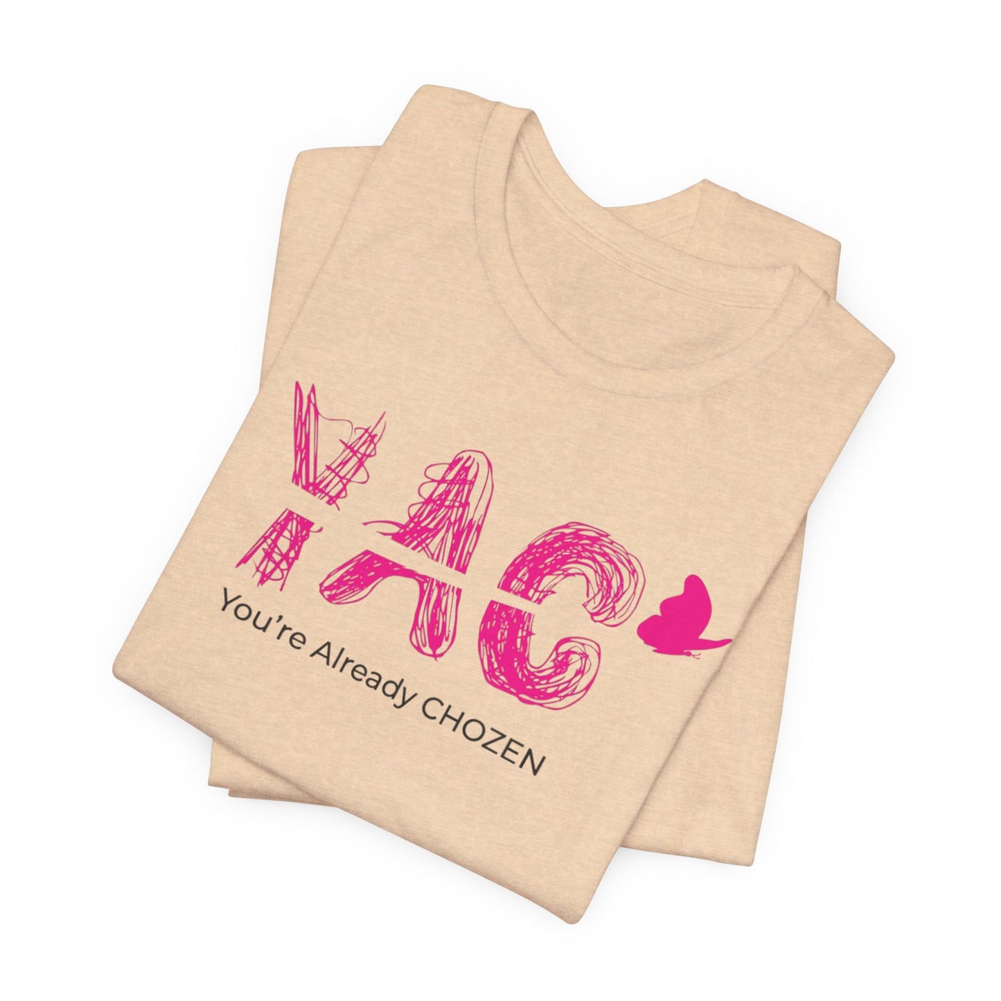 Heaven's Pick - You're Already CHOZEN Women’s - Inspirational Casual Tee