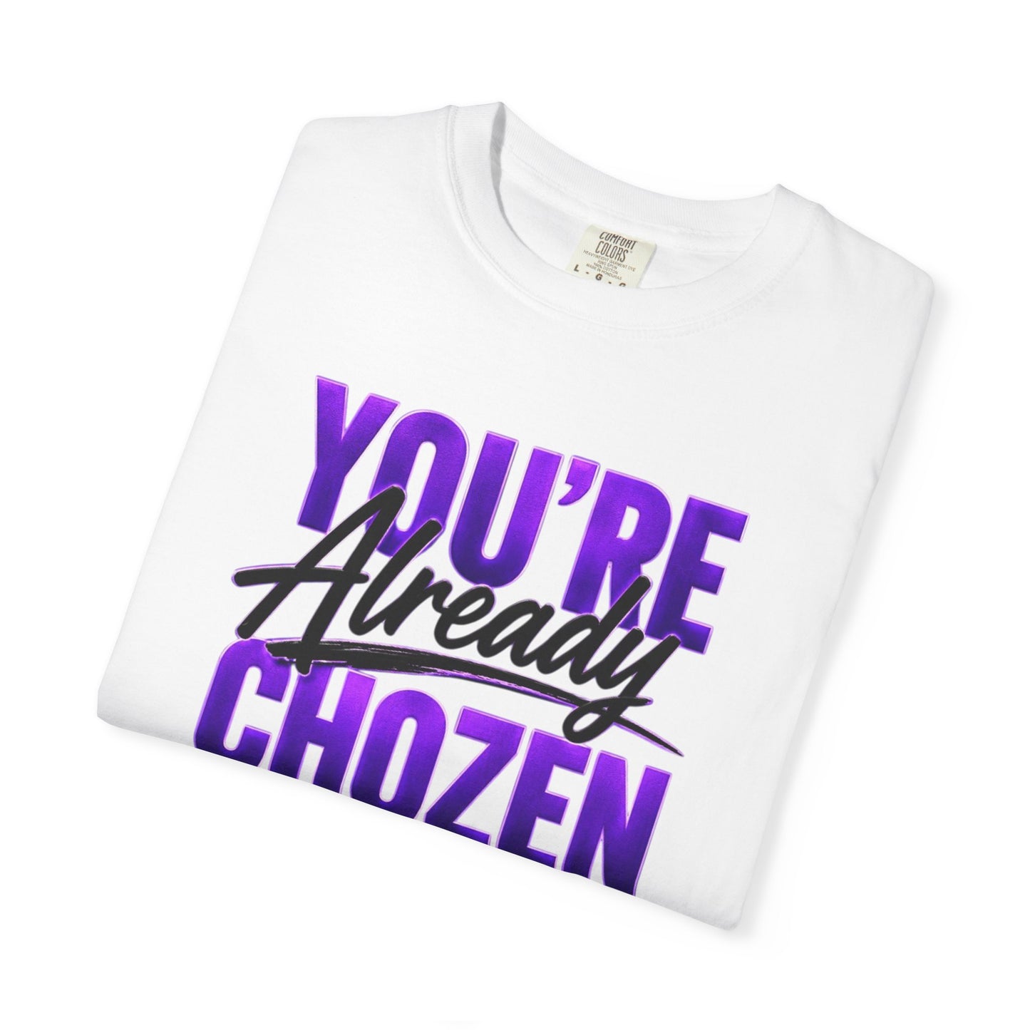 You are not over looked- You're Already CHOZEN Women’s - Inspirational Casual Tee