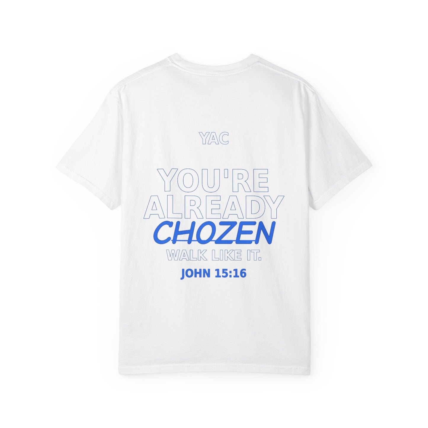 God Called Me T-Shirt — "You're Already Chosen" Christian Tee (John 15:16)