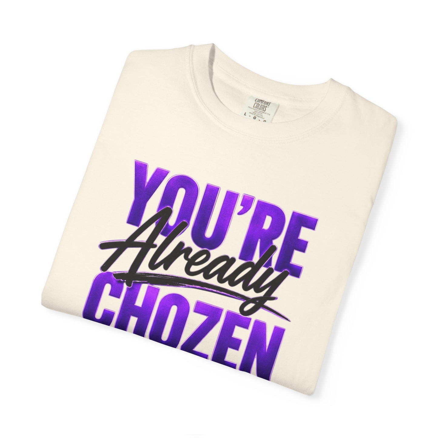 You are not over looked- You're Already CHOZEN Women’s - Inspirational Casual Tee